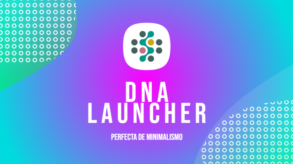 DNA Launcher: Revoluciona Tu Pantalla de Inicio con Estilo y Funcionalidad